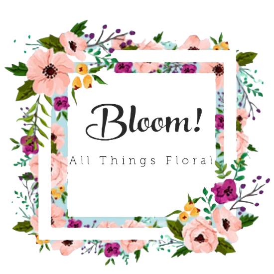Bloom! All Things Floral